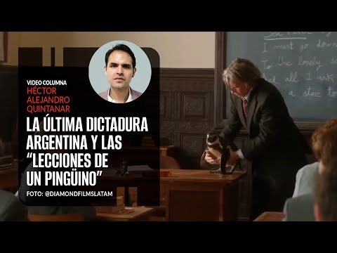 La última dictadura Argentina y las "Lecciones de un pingüino". Por Héctor Alejandro Quintanar