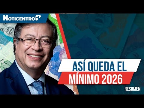 Gobierno define salario mínimo 2026: lo que no le han contado | Resumen de Noticias Noticentro