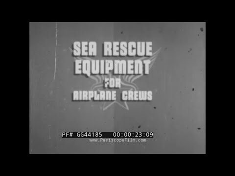 " SEA RESCUE EQUIPMENT FOR AIRPLANE CREWS " WWII RESTRICTED TRAINING FILM LIFE VEST & RAFT GG44185