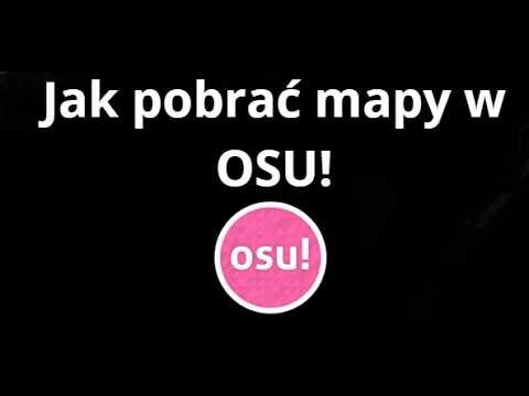 Jak pobrać mapy w OSU! - pełny poradnik