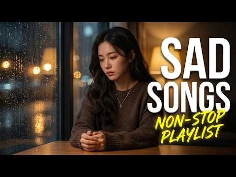 Heartfelt Sad Songs 💔 Emotional Playlist For Remembering Someone Special