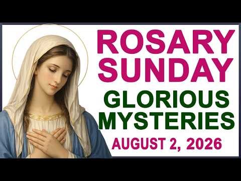 The Rosary Today I Sunday I August 2 2026 I The Holy Rosary I Glorious Mysteries