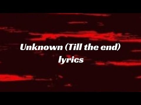 Unknown (Till the end) lyrics Alnst Alien stage