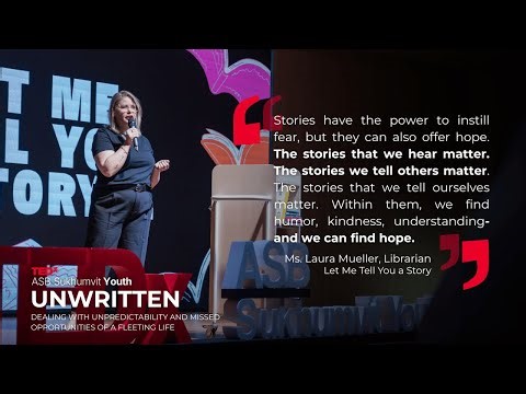 Let Me Tell You a Story | Laura Mueller | TEDxASB Sukhumvit Youth