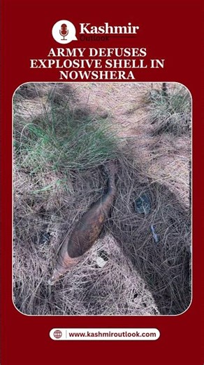 High Explosive Shell Recovered in Rajouri’s Nowshera, Destroyed by Army BDS | Kashmir Outlook
