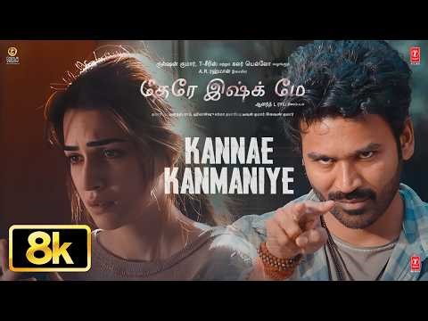 Kannae Kanmaniye 8K | Tere Ishk Mein | Dhanush,Kriti | AR Rahman | Aanand L Rai | Bhushan K