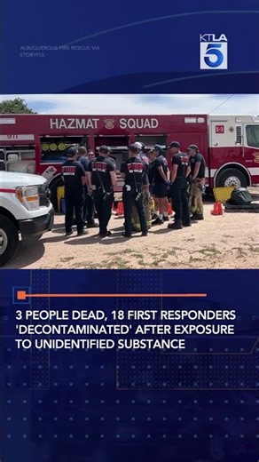 3 People Dead, 18 First Responders 'Decontaminated' After Exposure to Unidentified Substance