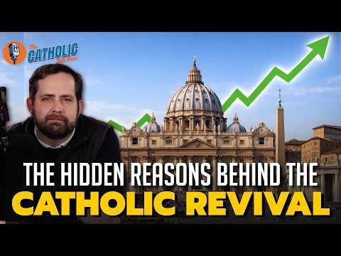 The Secret Reasons Behind The Catholic Revival...
