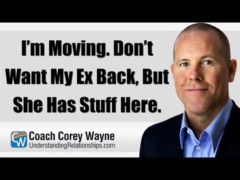 I’m Moving. Don’t Want My Ex Back, But She Has Stuff Here