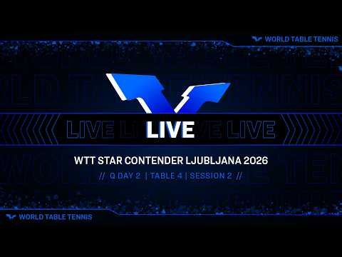 LIVE! | T4 | Q Day 2 | WTT Star Contender Ljubljana 2026 Presented by I Feel Slovenia | Session 2