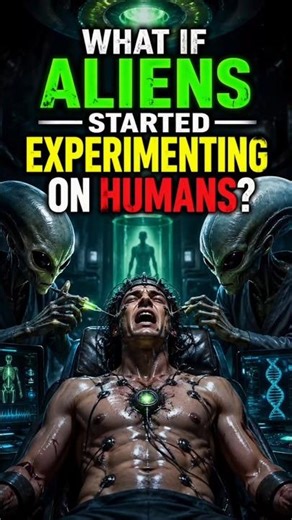 What If Aliens Started Experimenting on Humans?