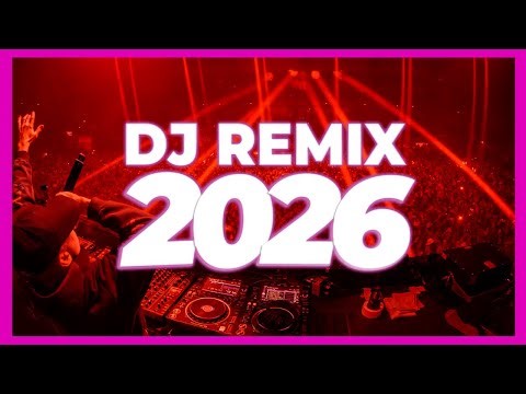 DJ REMIX SONG 2026 - Remixes & Mashups of Popular Songs 2026 | DJ Remix Music Disco DJ Club Mix 2025