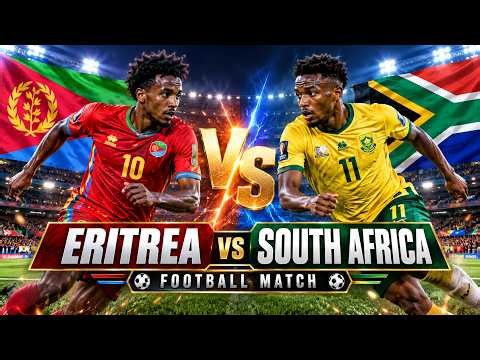 WATCH LIVE | Eritrea vs South Africa | FIFA World Cup Qualifiers Clash