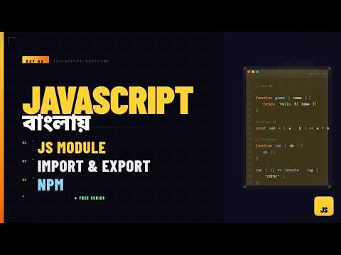 JavaScript Bootcamp Day 5 (Bangla) | JS Modules, Import & Export, NPM Basics