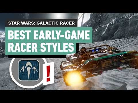 Star Wars: Galactic Racer - Best Early-Game Racer Styles