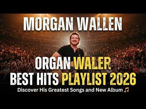 Morgan Wallen Best Hits Playlist 2026 🎶 Discover His Greatest Songs and New Album