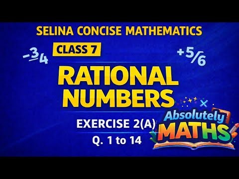 Rational Numbers | Class 7 Maths | Ex 2(A) Q1 to 14 | ICSE 
