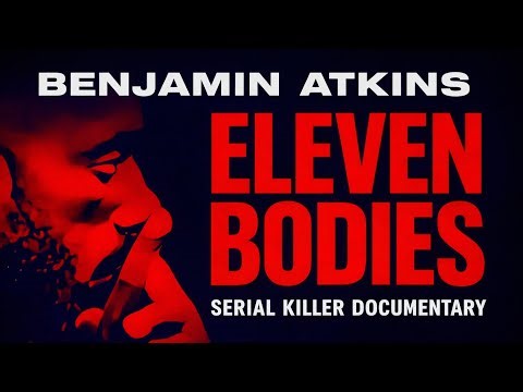 ELEVEN BODIES: A SERIAL KILLER True Crime DOCUMENTARY 