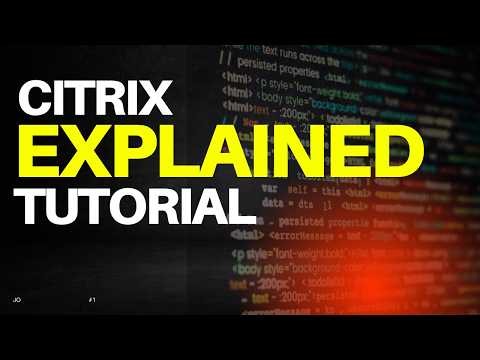 Citrix Explained: The Complete Tutorial for Beginners (Full Course)