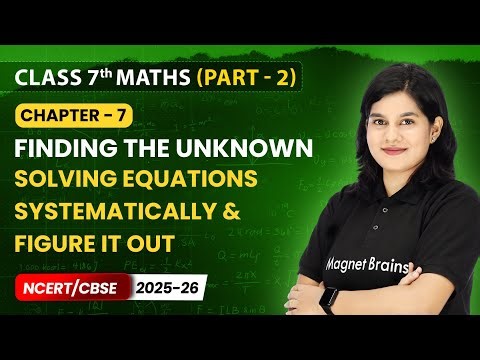 Solving Equations Systematically & Figure it Out - Finding The Unknown | Class 7 Maths Part 2 | Ch 7