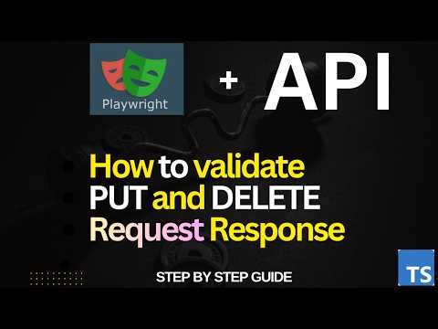 How to Validate PUT and DELETE Requests in Playwright API Testing