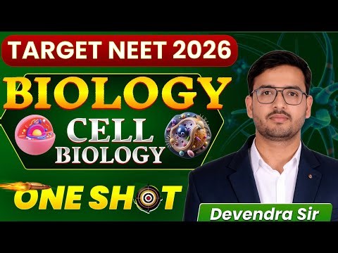 NEET 2026 : Cell Biology - Complete Chapter in One Video || Concepts + PYQs || By Devendra Sir