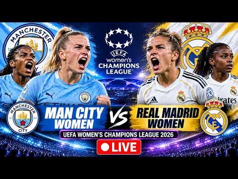 WATCH LIVE: Manchester City vs Real Madrid LIVE | UEFA Women’s Champions League 2026 | UWCL LIVE