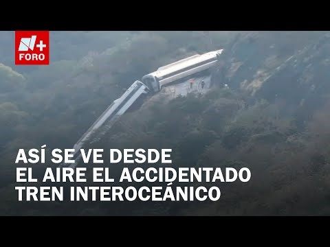 Tren Interoceánico Descarrilado en Oaxaca: Así se ve el accidente desde el aire - A Las Tres