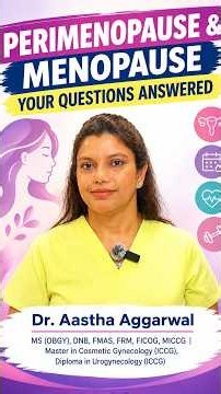 Perimenopause & Menopause Questions Answered | Dr. Aastha Aggarwal | Women’s Health #womenshealth