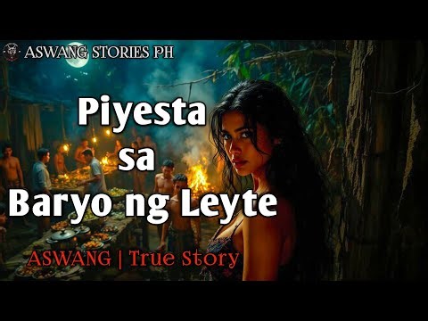PIYESTA SA BARYO NG LEYTE | Kwentong Aswang | True Story