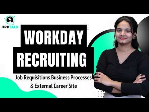 Workday Recruiting Job Requisitions| Learn Workday Business Processes & External Career Site|UppTalk