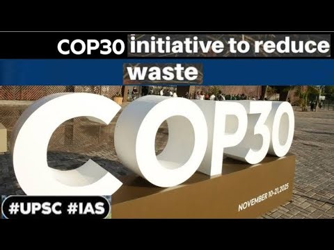 COP30 Initiatives to reduce Waste |UPSC| IAS |Civilserviceexam