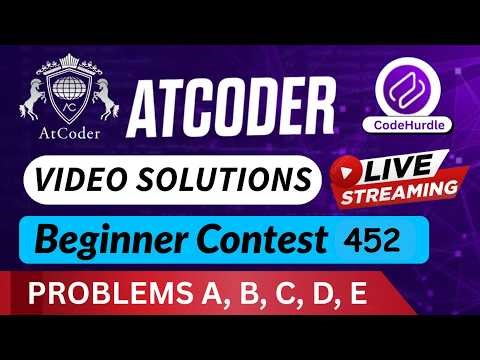 AtCoder Beginner Contest 452 | Video Solution - (A to E) By Aftab Naik | Codehurdle