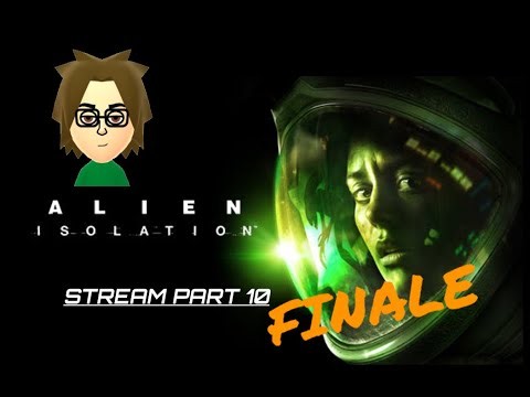 Alien Isolation Stream Part 10 FINALE