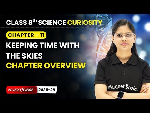 Keeping Time with the Skies - Chapter Overview | Class 8 Science | Ch 11 | CBSE 2025-26