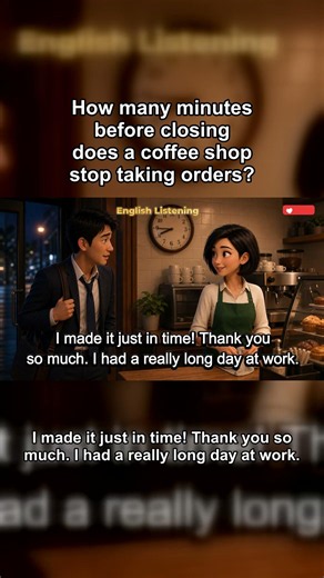 How many minutes before closing does a coffee shop stop taking orders? | Easy English