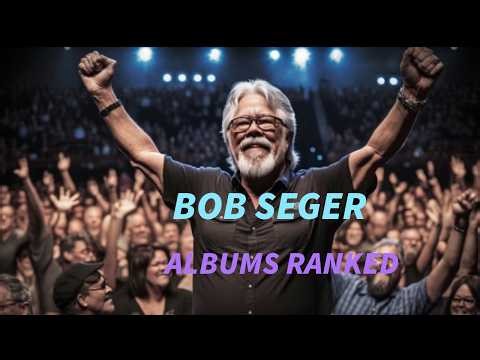 BOB SEGER STUDIO ALBUMS RANKED
