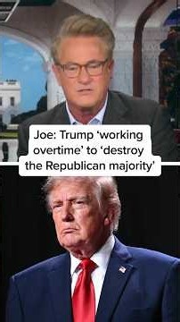 Joe: Trump ‘working overtime’ to ‘destroy the Republican majority’