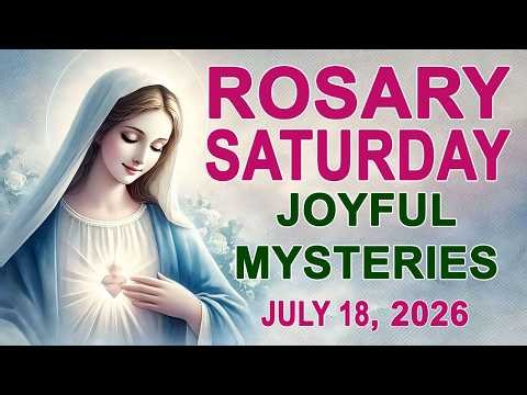 The Rosary Today I Saturday I July 18 2026 I The Holy Rosary I Joyful Mysteries