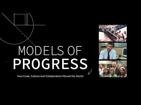 Models of Progress | How Code, Culture and Collaboration Moved the World
