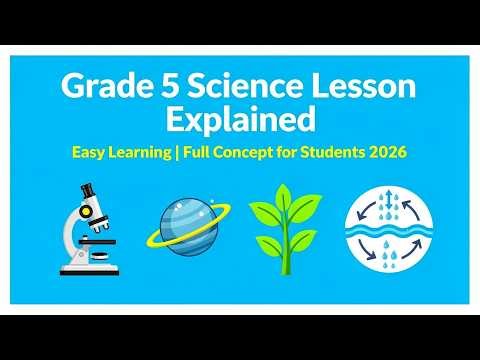 Grade 5 Science | G05EnU04P05a Lesson Explained | Easy Learning | Full Concept for Students 2026