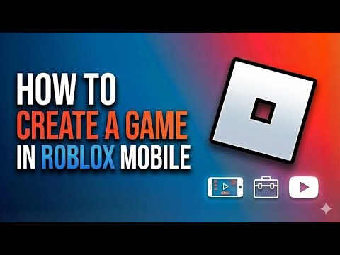 How to Create a Roblox Game on Mobile in 2026 | Easy Step-by-Step Guide