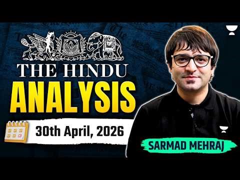 The Hindu Newspaper Analysis | 30th April, 2026 | UPSC Current Affairs Today | Sarmad Mehraj