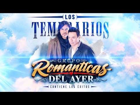 Los Temerarios Exitos Inolivdables 💖 Grupo Romanticas Del Ayer 🌹