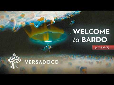 Welcome to Bardo: where the dead, aliens and UFOs meet (All Parts) - VERSADOCO