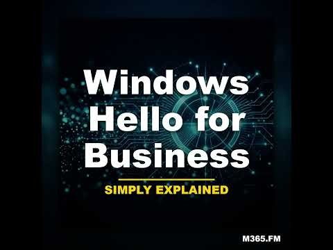 Windows Hello for Business - Simply Explained