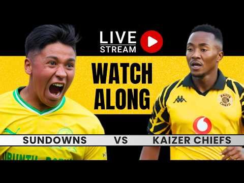 Kaizer Chiefs vs Mamelodi Sundowns Live Watchalong