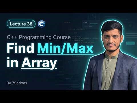 C++ Find Max & Min in Array | Array Problem Solving | Lecture 38