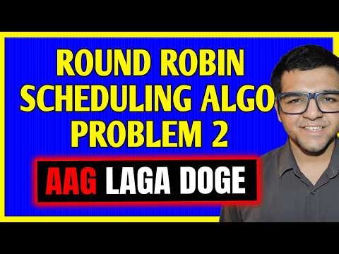 Round Robin Scheduling Algorithm ( Problem 2 )