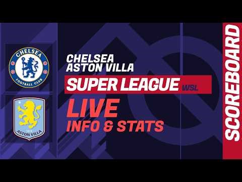 Chelsea - Aston Villa: FA Women's Super League WSL LIVE score and stats
